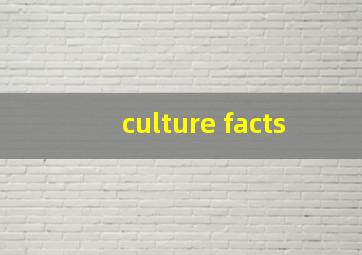 culture facts